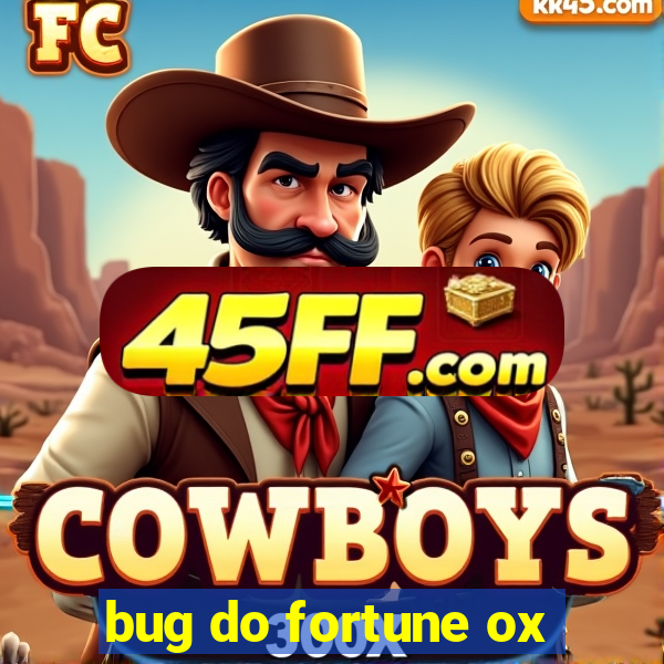 bug do fortune ox